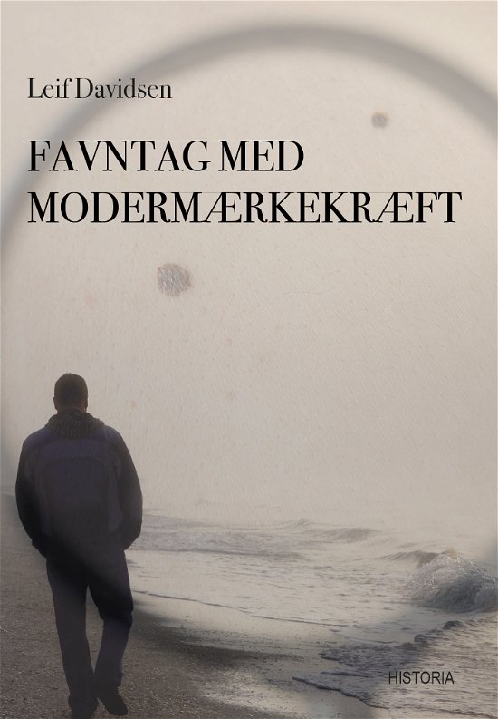 Cover for Leif Davidsen · Favntag med modermærkekræft (Sewn Spine Book) [1er édition] (2019)