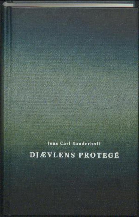 Cover for Jens Carl Sanderhoff · Djævlens protegé (Gebundesens Buch) [1. Ausgabe] (2016)