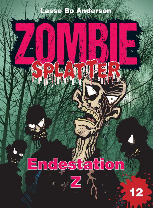 Zombie Splatter: Endestation Z - Lasse Bo Andersen - Bøger - tekstogtegning.dk - 9788799930180 - 7. juni 2017