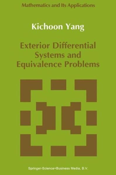 Cover for Kichoon Yang · Exterior Differential Systems and Equivalence Problems - Mathematics and Its Applications (Paperback Book) [1st Ed. Softcover of Orig. Ed. 1992 edition] (2010)