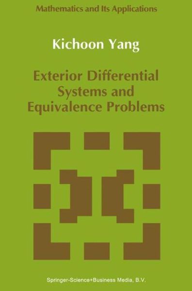 Exterior Differential Systems and Equivalence Problems - Mathematics and Its Applications - Kichoon Yang - Books - Springer - 9789048141180 - December 3, 2010