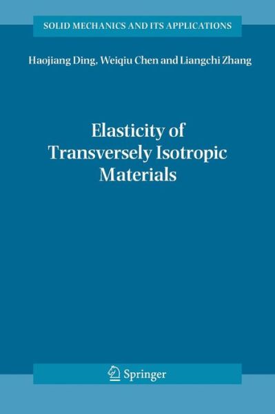 Elasticity of Transversely Isotropic Materials - Solid Mechanics and Its Applications - Haojiang Ding - Böcker - Springer - 9789048170180 - 18 november 2010