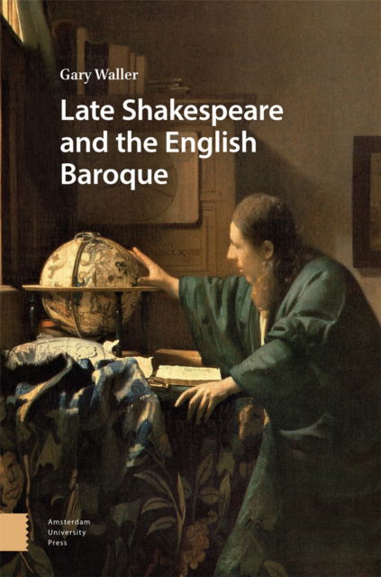 Late Shakespeare and the English Baroque - Gary Waller - Bøger - Amsterdam University Press - 9789048563180 - 14. oktober 2024