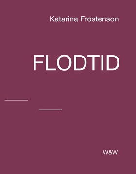 Cover for Katarina Frostenson · Flodtid (Hardcover Book) (2011)