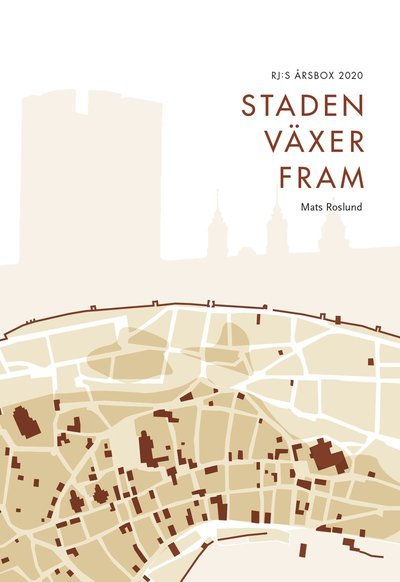 Mats Roslund · RJ:s årsbok: Staden växer fram (RJ:s årsbox 2020. Staden) (Book) (2020)