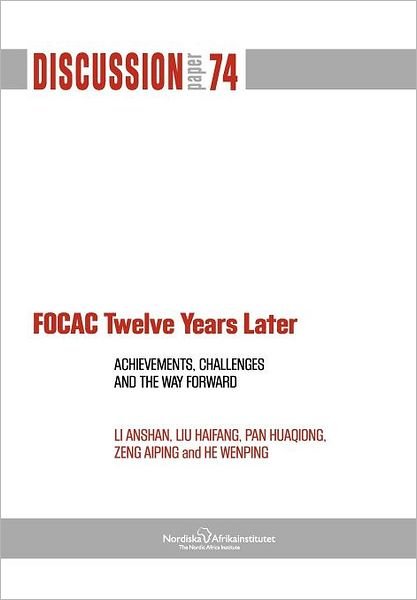 Focac Twelve Years Later: Achievements, Challenges and the Way Forward - Pan Huaqiong - Boeken - The Nordic Africa Institute - 9789171067180 - 18 juni 2012
