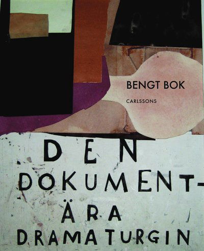 Cover for Bok Bengt · Den dokumentära dramaturgin : anteckningar från ett sökande (Gebundesens Buch) (2013)