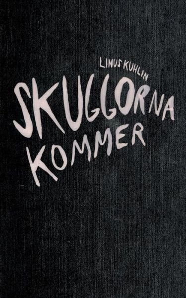 Cover for Kuhlin · Skuggorna kommer (Bog) (2018)
