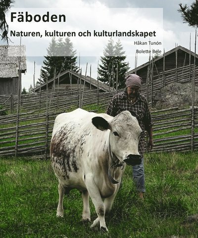 Cover for Tunon Håkan · Fäboden : naturen, kulturen och kulturlandskapet (Innbunden bok) (2019)