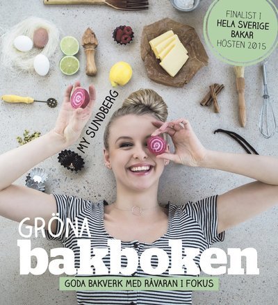Cover for My Sundberg · Gröna bakboken : goda bakverk med råvaran i fokus (Innbunden bok) (2016)