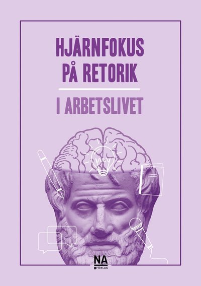 Cover for Annika Nilsson · Hjärnfokus på retorik i arbetslivet (Bog) (2023)