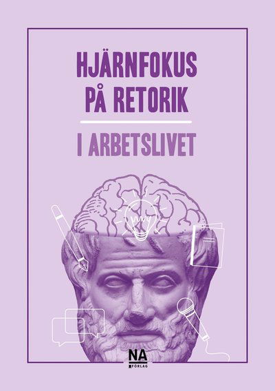 Cover for Annika Nilsson · Hjärnfokus på retorik i arbetslivet (Buch) (2023)