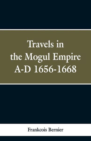 Cover for Frankcois Bernier · Travels in the Mogul Empire, A.D. 1656-1668 (Paperback Bog) (2019)