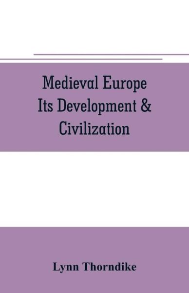 Cover for Lynn Thorndike · Medieval Europe Its Development &amp; Civilization (Paperback Bog) (2019)