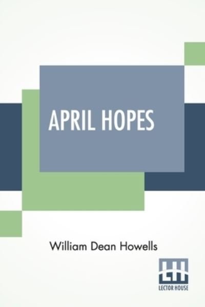 Cover for William Dean Howells · April Hopes (Pocketbok) (2021)