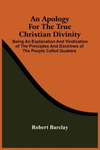 Cover for Robert Barclay · An Apology For The True Christian Divinity (Paperback Book) (2021)