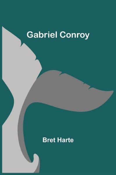 Cover for Bret Harte · Gabriel Conroy (Paperback Bog) (2021)