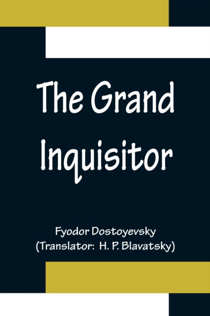 The Grand Inquisitor - Fyodor Dostoyevsky - Boeken - Alpha Edition - 9789356156180 - 17 mei 2022