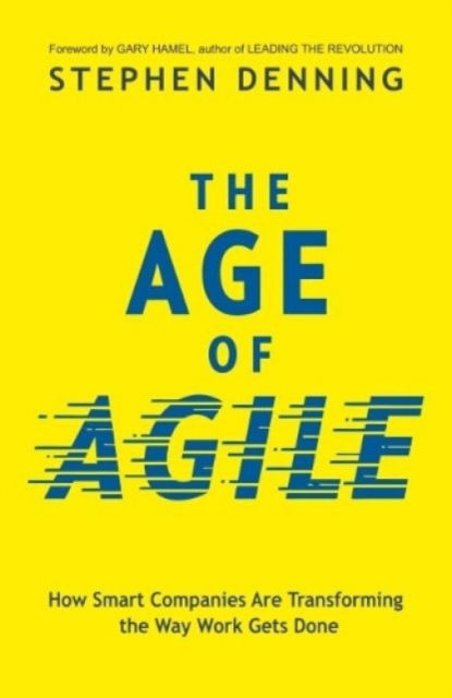 Cover for Stephen Denning · The Age of Agile:: How Smart Companies Are Transforming the Way Work Gets Done (Paperback Book) (2018)