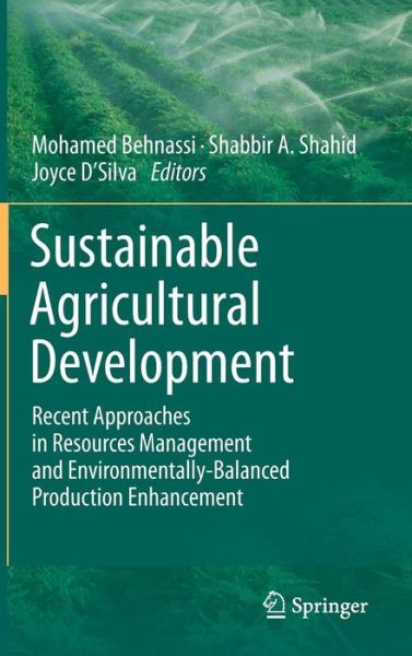 Cover for Mohamed Behnassi · Sustainable Agricultural Development: Recent Approaches in Resources Management and Environmentally-Balanced Production Enhancement (Hardcover Book) [2011 edition] (2011)