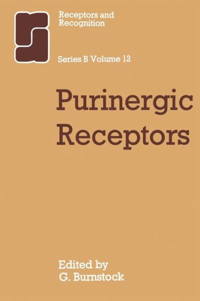 G Burnstock · Purinergic Receptors - Receptors and Recognition (Paperback Book) [Softcover reprint of the original 1st ed. 1981 edition] (2011)