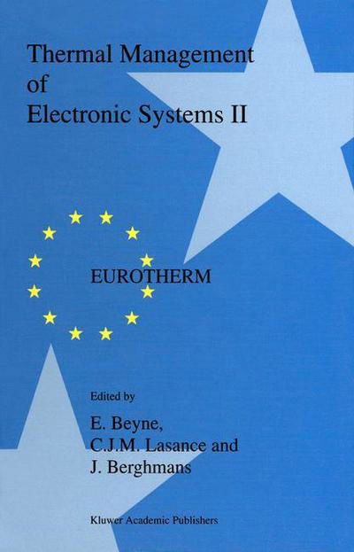 Thermal Management of Electronic Systems II: Proceedings of EUROTHERM Seminar 45, 20-22 September 1995, Leuven, Belgium - E Beyne - Books - Springer - 9789401063180 - November 5, 2012