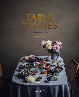 Table Stories: Tables for All Occasions - An Bogaerts - Bücher - Lannoo Publishers - 9789401469180 - 10. Dezember 2020