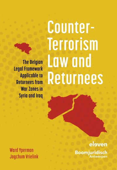 Cover for Ward Yperman · Counter-Terrorism Law and Returnees : The Belgian Legal Framework Applicable to Returnees from War Zones in Syria and Iraq (Paperback Book) (2023)