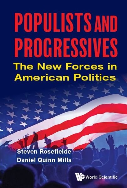Cover for Rosefielde, Steven (Univ Of North Carolina At Chapel Hill, Usa) · Populists And Progressives: The New Forces In American Politics (Hardcover Book) (2020)
