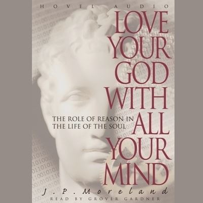 Cover for J P Moreland · Love Your God with All Your Mind (CD) (2005)