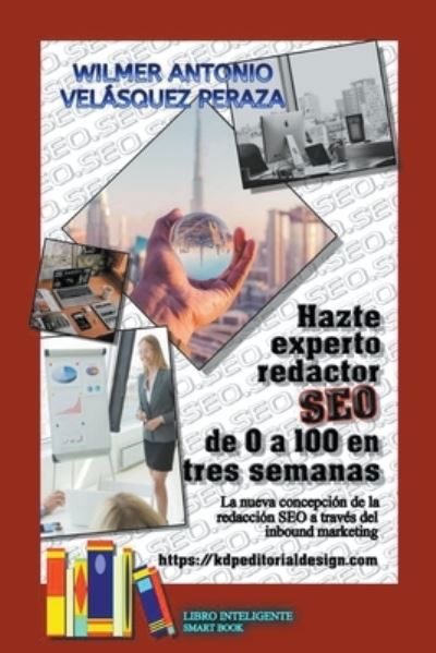 Cover for Wilmer Antonio Velasquez Peraza · Hazte experto redactor SEO de 0 a 100 en 3 semanas - Seo &amp; Marketing (Paperback Book) (2022)