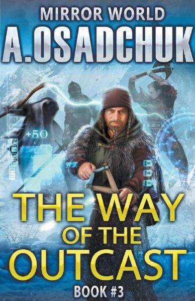 Cover for Alexey Osadchuk · The Way of the Outcast: Mirror World Book #3. LitRPG series - Mirror World (Paperback Book) (2018)