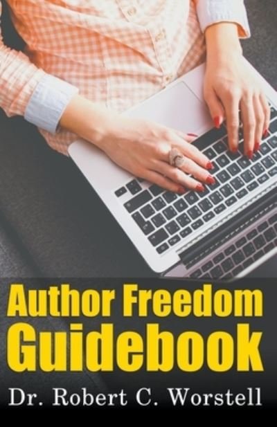 Cover for Dr Robert C Worstell · Author Freedom Guidebook - Really Simple Writing &amp; Publishing (Paperback Book) (2017)