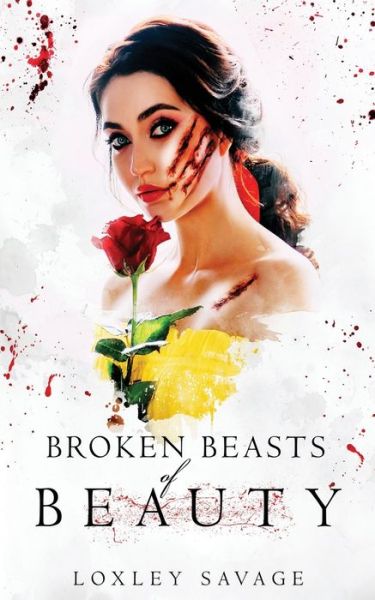 Cover for Loxley Savage · Broken Beasts of Beauty: A Dark, RH, PNR, Romance (Paperback Book) (2021)