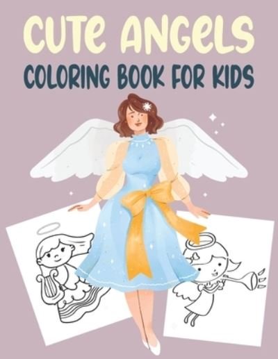 Cute Angels Coloring Book for Kids: Little Angel Coloring Book For Your Little Angels - Rr Publications - Bøger - Independently Published - 9798490391180 - 5. oktober 2021