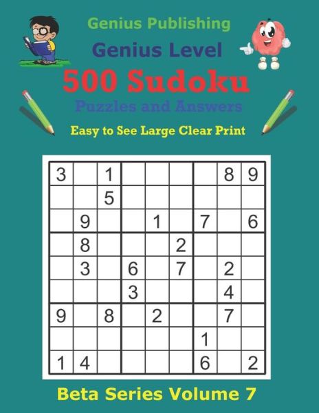 Cover for Genius Publishing · 500 Genius Sudoku Puzzles and Answers Beta Series Volume 7: Easy to See Large Clear Print - Beta Genius Sudoku Puzzles (Paperback Book) (2021)