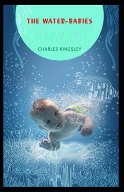 The Water-Babies: Classic Edition (Annotated) - Charles Kingsley - Books - Independently Published - 9798513911180 - June 2, 2021