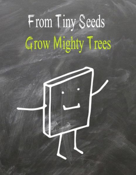 From Tiny Seeds Grow Mighty Trees - Class Gift School - Libros - Independently Published - 9798601456180 - 20 de enero de 2020