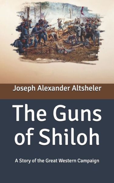 Cover for Joseph a Altsheler · The Guns of Shiloh: A Story of the Great Western Campaign (Paperback Book) (2020)