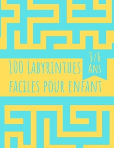 Cover for Rapahel Beneaux · 100 Labyrinthes Faciles pour Enfant (Paperback Bog) (2020)