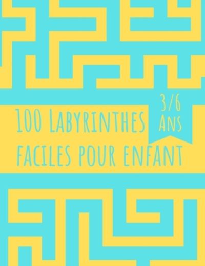 Cover for Rapahel Beneaux · 100 Labyrinthes Faciles pour Enfant (Taschenbuch) (2020)