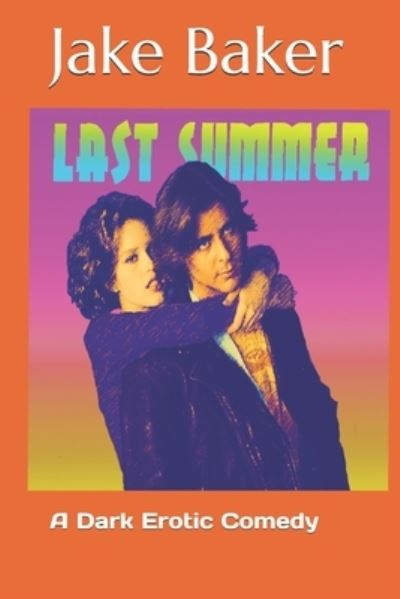 Last Summer - Jake Baker - Livros - Independently Published - 9798651505180 - 5 de junho de 2020