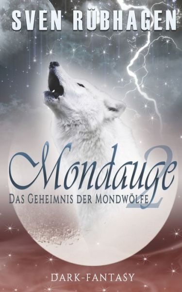 Cover for Sven Rubhagen · Mondauge 2: Das Geheimnis der Mondwoelfe - Mondauge (Paperback Book) (2020)