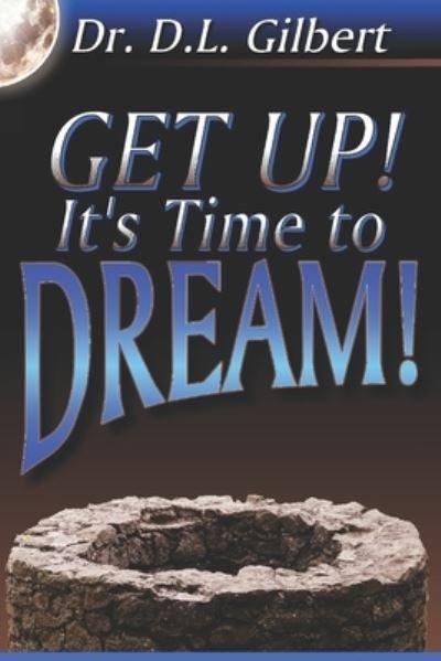 Cover for D L Gilbert · Get Up! It's Time to Dream (Paperback Bog) (2020)