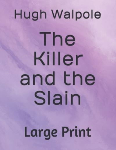 The Killer and the Slain - Hugh Walpole - Books - Independently Published - 9798690058180 - September 24, 2020