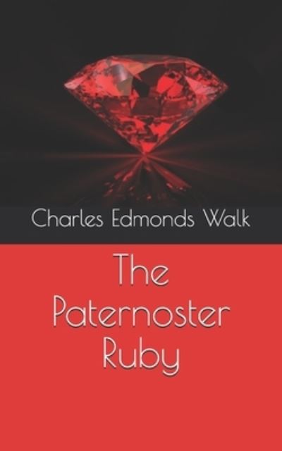 Cover for Charles Edmonds Walk · The Paternoster Ruby (Paperback Book) (2021)