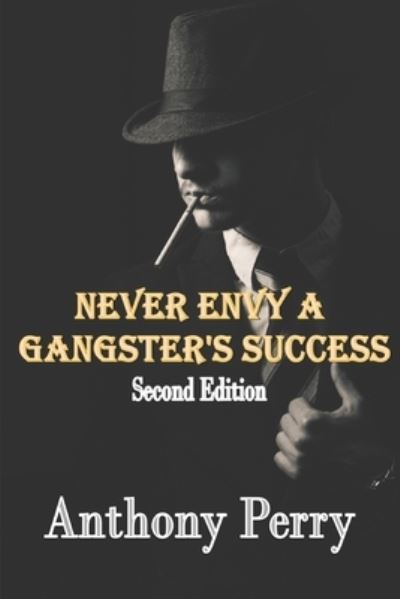 Cover for Anthony Perry · Never Envy a Gangster's Success (Paperback Book) (2021)