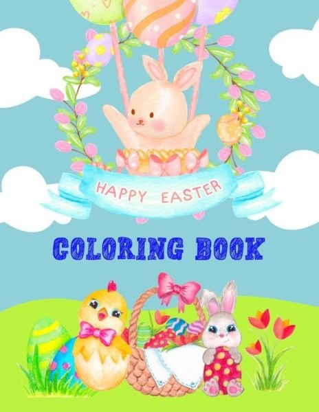 Cover for Design Sammy Design · Happy Easter Coloring Book: Fun Easter Bunnies, Easter Eggs, And Chicks Coloring Pages For Kids And Preschoolers (Paperback Bog) (2021)