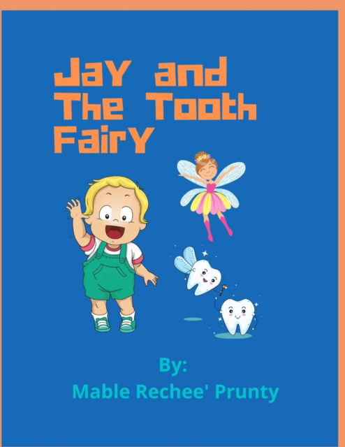 Cover for Mable Rechee' Prunty · Jay and The Tooth Fairy (Paperback Book) (2021)