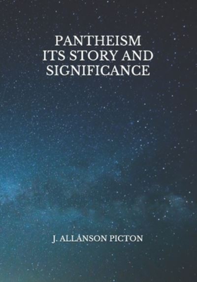 Cover for J Allanson Picton · Pantheism Its Story and Significance (Paperback Book) (2021)